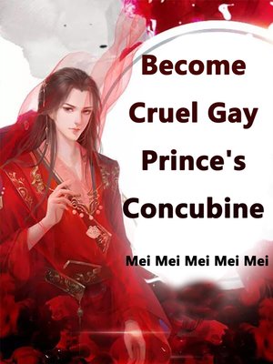 cover image of Become Cruel Gay Prince's Concubine